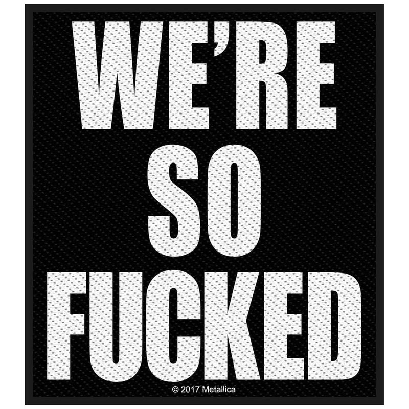 Metallica - Unisex We'Re So Fucked Standard Patch